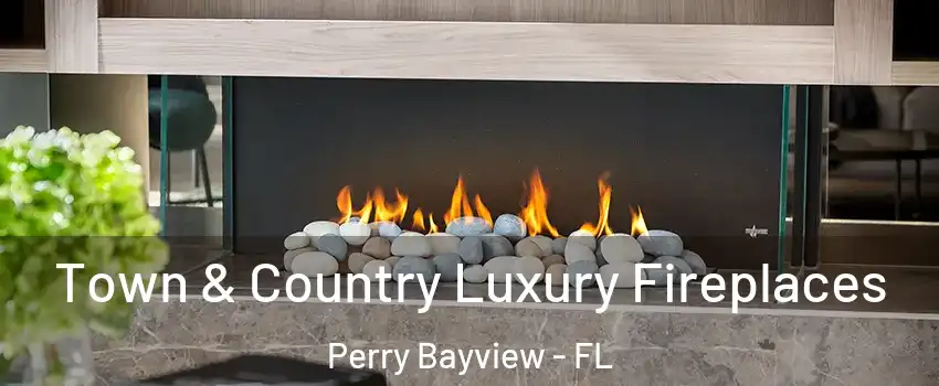 Town & Country Luxury Fireplaces Perry Bayview - FL