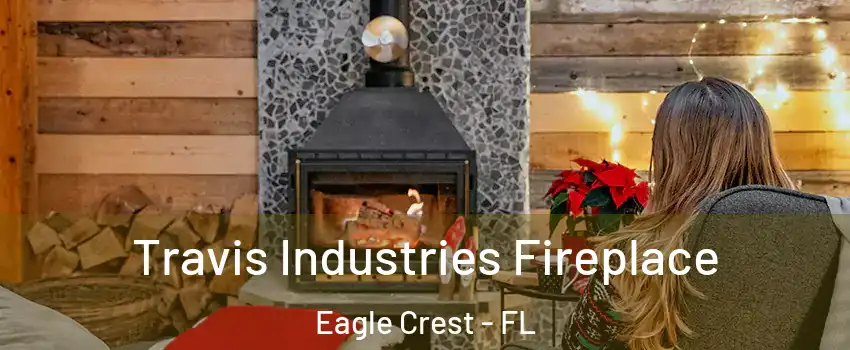 Travis Industries Fireplace Eagle Crest - FL