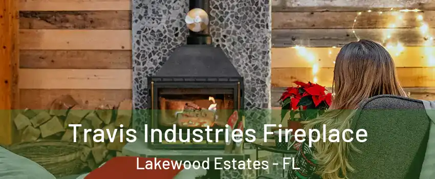 Travis Industries Fireplace Lakewood Estates - FL