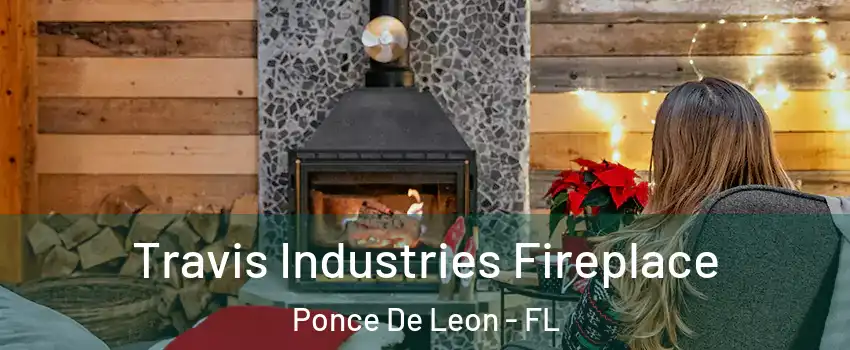 Travis Industries Fireplace Ponce De Leon - FL