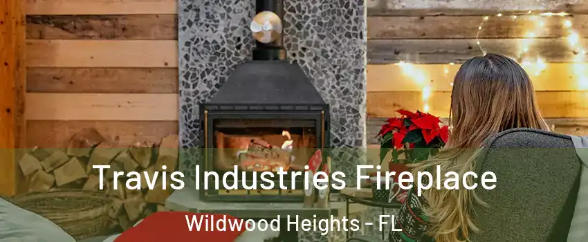 Travis Industries Fireplace Wildwood Heights - FL