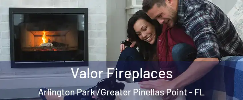 Valor Fireplaces Arlington Park /Greater Pinellas Point - FL