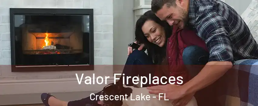 Valor Fireplaces Crescent Lake - FL