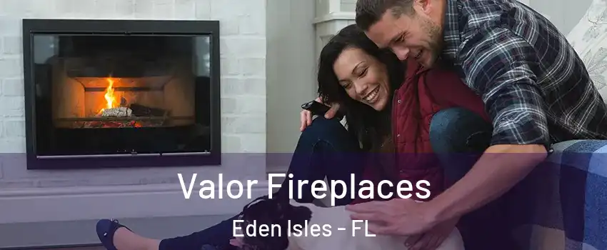 Valor Fireplaces Eden Isles - FL