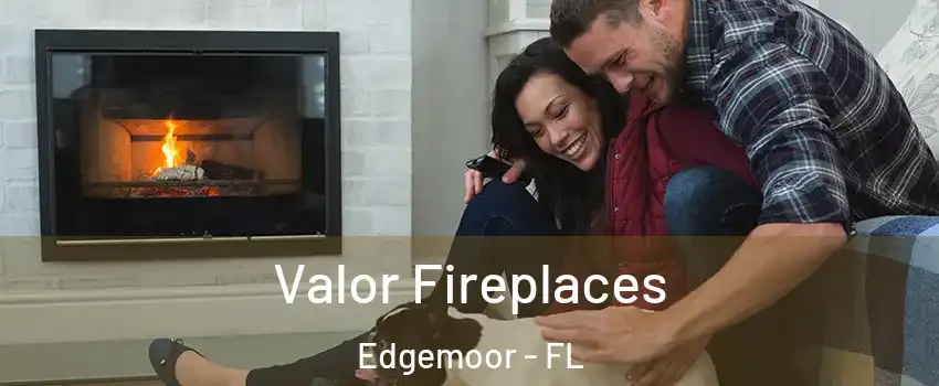 Valor Fireplaces Edgemoor - FL