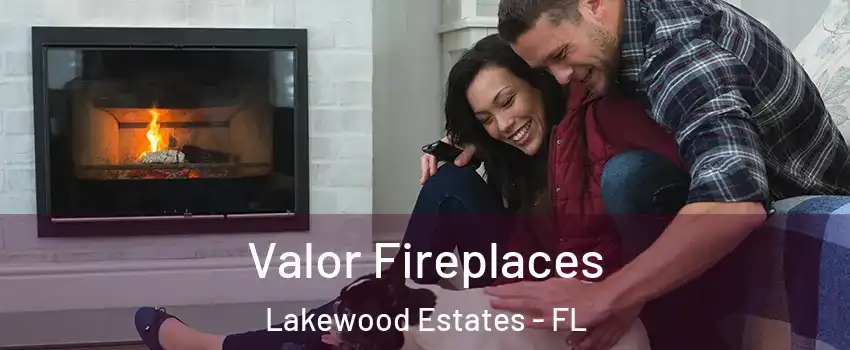 Valor Fireplaces Lakewood Estates - FL