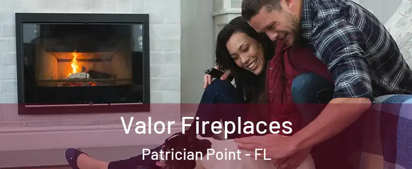 Valor Fireplaces Patrician Point - FL