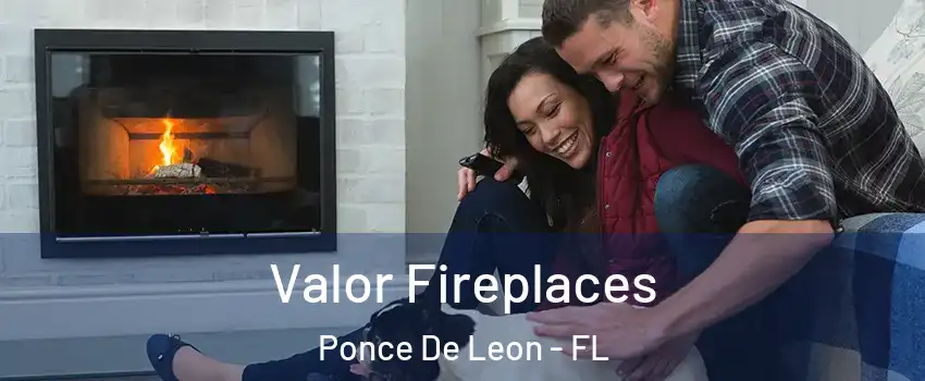 Valor Fireplaces Ponce De Leon - FL
