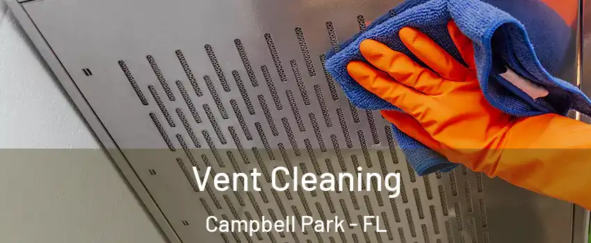 Vent Cleaning Campbell Park - FL