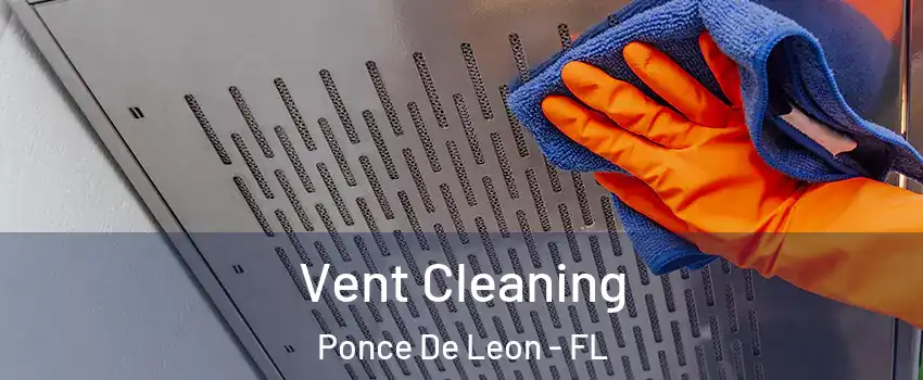 Vent Cleaning Ponce De Leon - FL