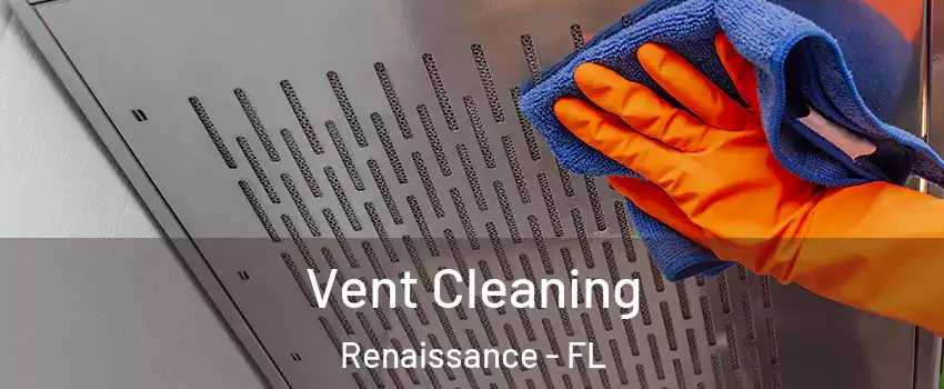Vent Cleaning Renaissance - FL