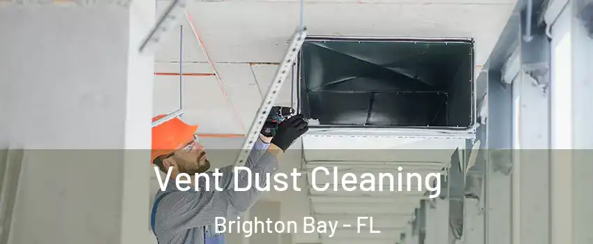 Vent Dust Cleaning Brighton Bay - FL