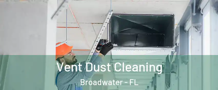 Vent Dust Cleaning Broadwater - FL