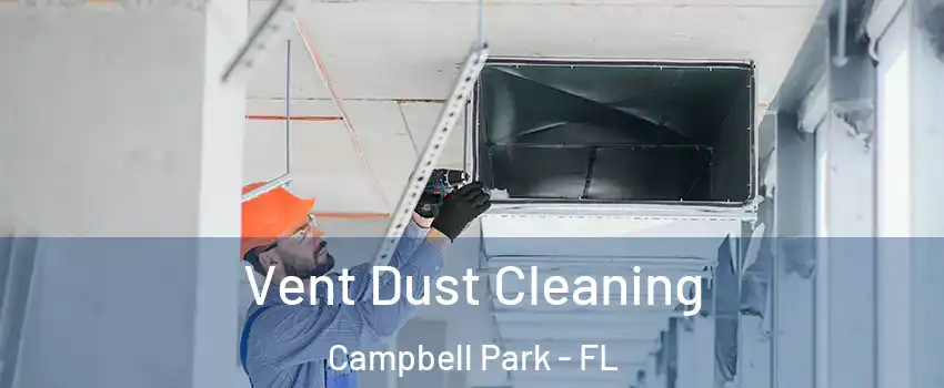 Vent Dust Cleaning Campbell Park - FL