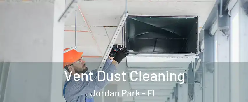 Vent Dust Cleaning Jordan Park - FL