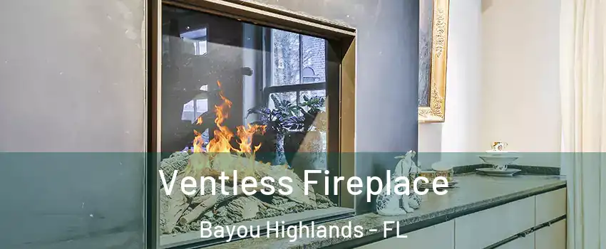 Ventless Fireplace Bayou Highlands - FL