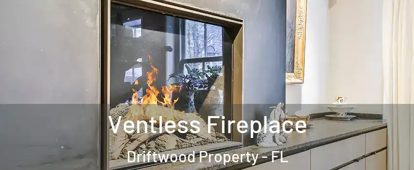 Ventless Fireplace Driftwood Property - FL