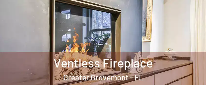 Ventless Fireplace Greater Grovemont - FL