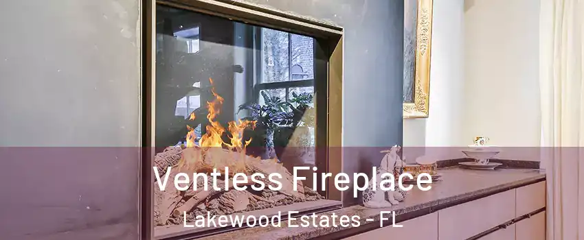 Ventless Fireplace Lakewood Estates - FL