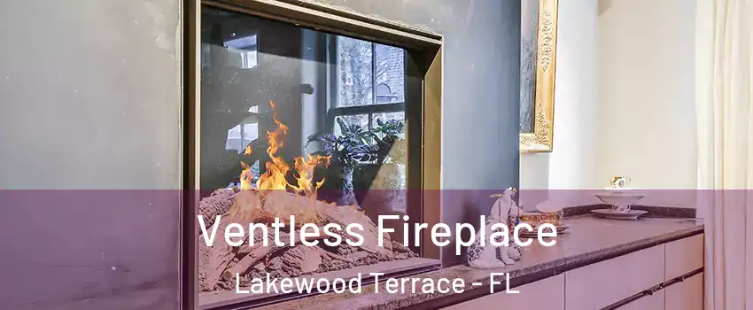 Ventless Fireplace Lakewood Terrace - FL