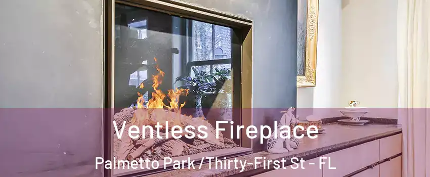Ventless Fireplace Palmetto Park /Thirty-First St - FL