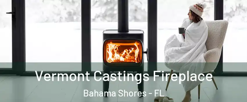 Vermont Castings Fireplace Bahama Shores - FL