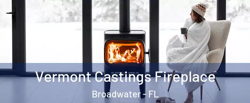 Vermont Castings Fireplace Broadwater - FL