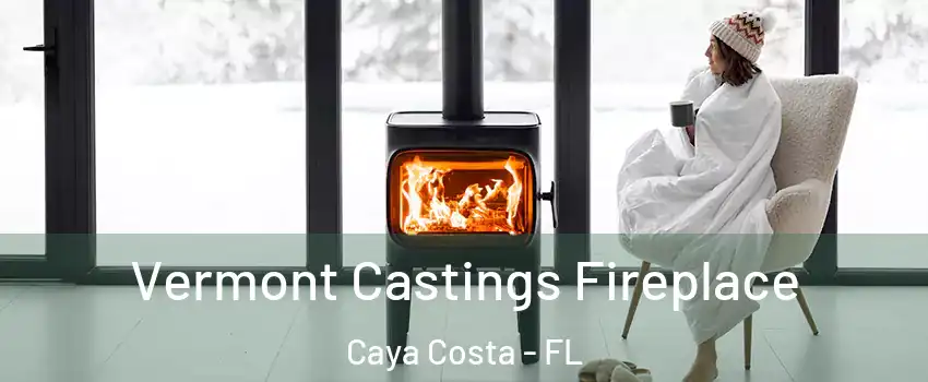 Vermont Castings Fireplace Caya Costa - FL