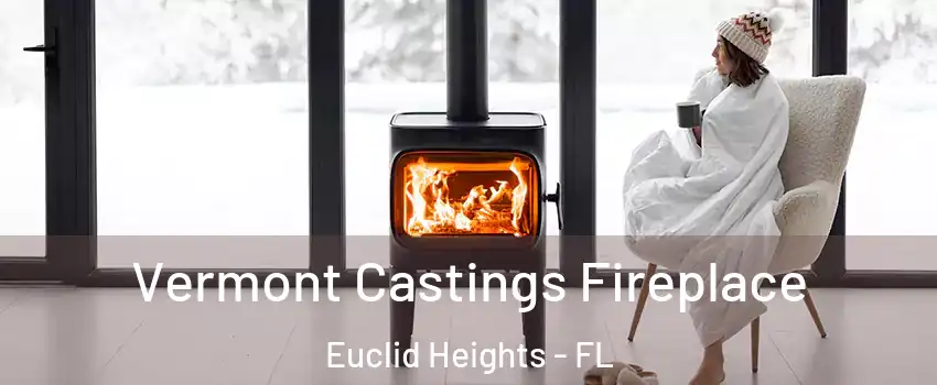 Vermont Castings Fireplace Euclid Heights - FL