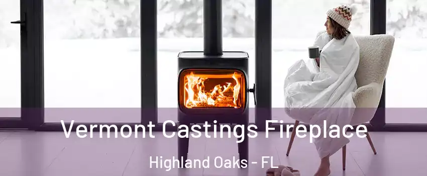 Vermont Castings Fireplace Highland Oaks - FL
