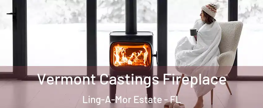 Vermont Castings Fireplace Ling-A-Mor Estate - FL