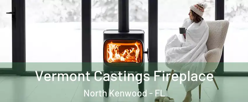 Vermont Castings Fireplace North Kenwood - FL