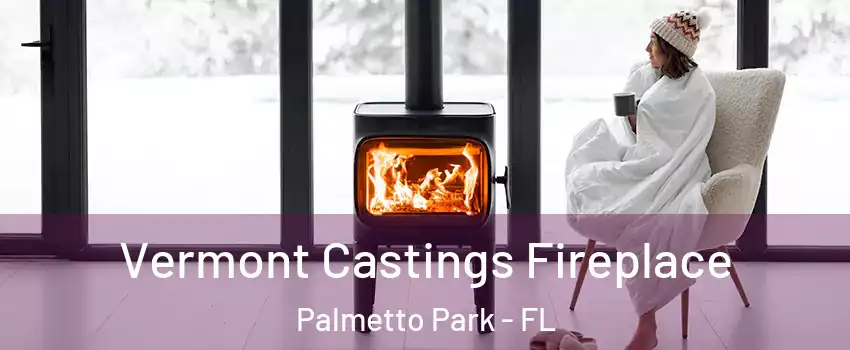 Vermont Castings Fireplace Palmetto Park - FL