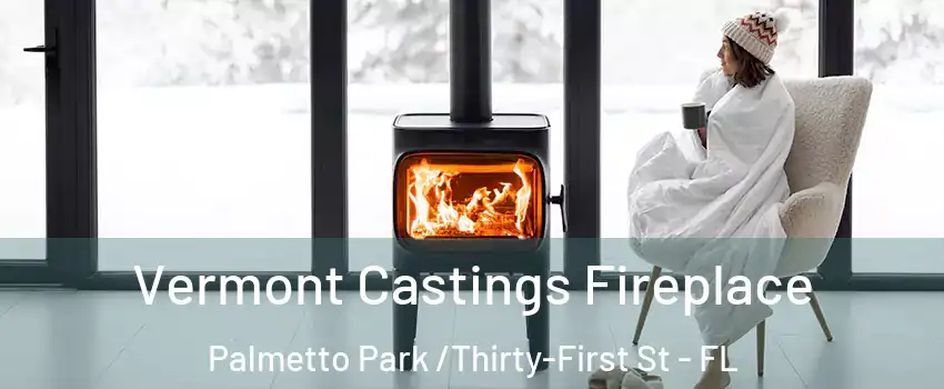 Vermont Castings Fireplace Palmetto Park /Thirty-First St - FL