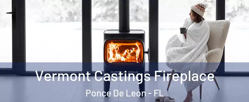 Vermont Castings Fireplace Ponce De Leon - FL