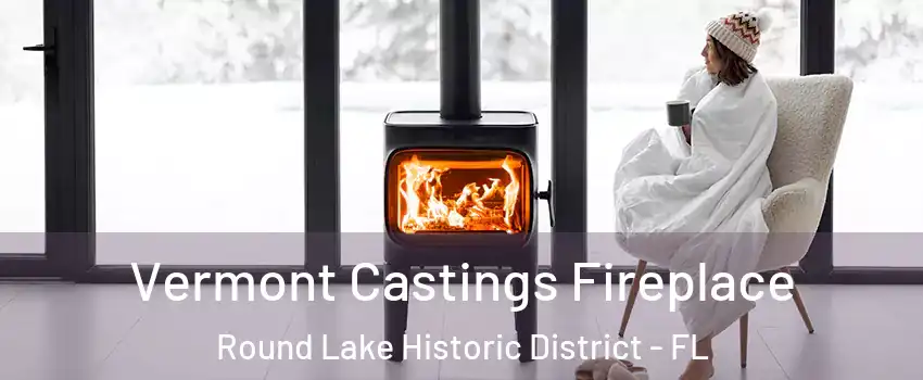 Vermont Castings Fireplace Round Lake Historic District - FL
