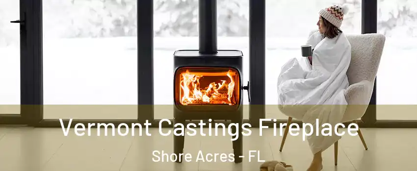Vermont Castings Fireplace Shore Acres - FL