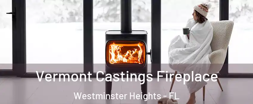 Vermont Castings Fireplace Westminster Heights - FL