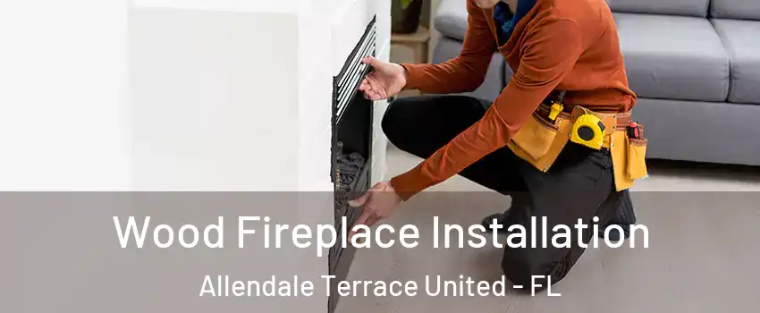 Wood Fireplace Installation Allendale Terrace United - FL