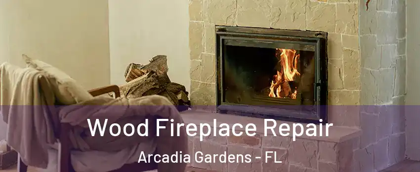 Wood Fireplace Repair Arcadia Gardens - FL