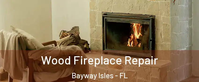 Wood Fireplace Repair Bayway Isles - FL