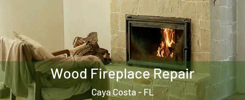 Wood Fireplace Repair Caya Costa - FL