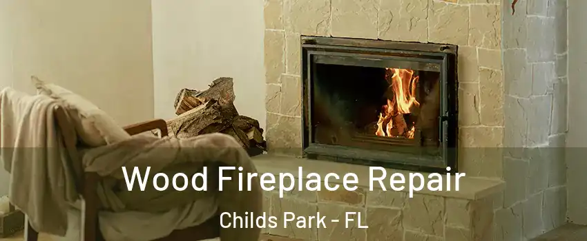 Wood Fireplace Repair Childs Park - FL