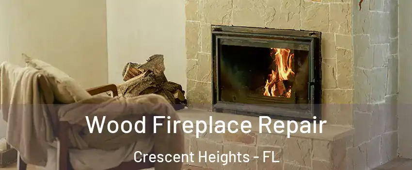 Wood Fireplace Repair Crescent Heights - FL