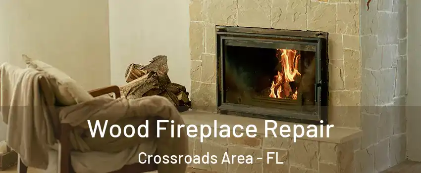 Wood Fireplace Repair Crossroads Area - FL