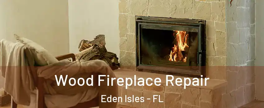 Wood Fireplace Repair Eden Isles - FL