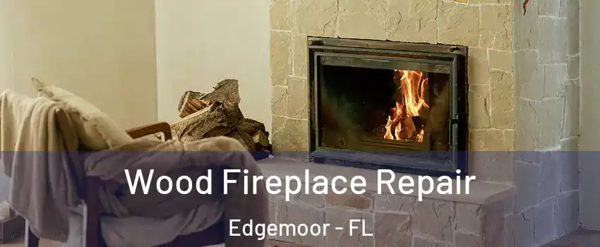 Wood Fireplace Repair Edgemoor - FL