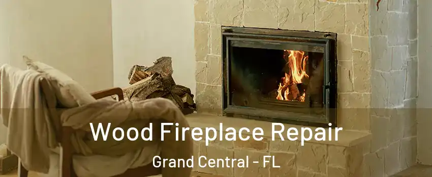 Wood Fireplace Repair Grand Central - FL