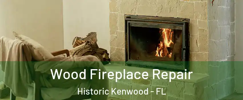 Wood Fireplace Repair Historic Kenwood - FL