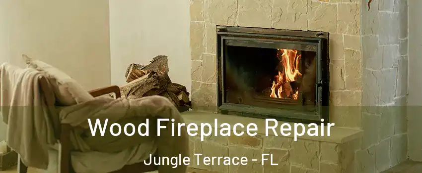 Wood Fireplace Repair Jungle Terrace - FL